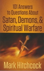 101 Answers to Questions About Satan, Demons, & Spiritual Warfare