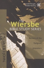 2 Peter, 2 & 3 John, Jude - Beware of the Religious Imposters - The Wiersbe BIbl