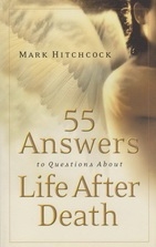 55 Answers to Questions About Life After Death