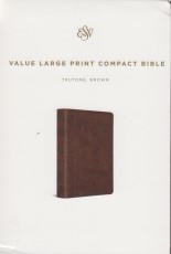Value Large Print Compact Bible - ESV (brown)