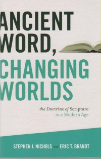 Ancient Word, Changing Worlds - the Doctrine of Scripture in a Modern Age
