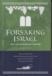 Forsaking Israel - How It Happens and Why It Matters