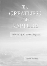 The Greatness of the Rapture - The Pre-Day of the Lord Rapture