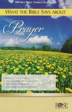 What The Bible Says About Prayer: 100 Key Bible Verses on Prayer