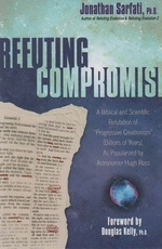  Refuting Compromise: A Biblical and Scientific Refutation of "Progressive Creat