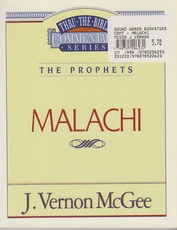 Malachi - The Prophets - Thru the Bible Commentary Series