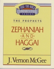 Zephaniah and Haggai - The Prophets - Thru the Bible Commentary Series