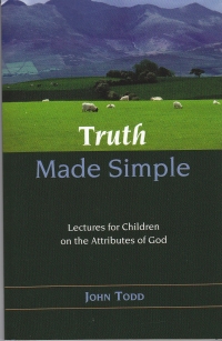 Truth Made Simple - Lectures for Children on the Attributes of God