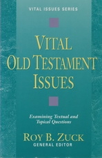 Vital Old Testament Issues - Examining Testual and Topical Questions