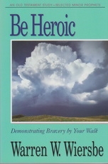 Selected Minor Prophets - Be Heroic - Demonstrating Bravery by Your Walk