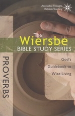 Proverbs - God's Guidebook to Wise Living - The Wiersbe Bible Study Series
