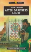 After Darkness Light - John Calvin