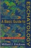 A Basic Guide to Eschatology - Making Sense of the Millennium