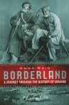 Borderland - A Journey Through the History of the Ukraine