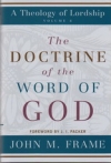 The Doctrine of the Word of God - A Theology of Lordship - Volume 4