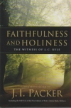 Faithfulness and Holiness - The Witness of J. C. Ryle