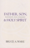 Father, Son, & Holy Spirit - Relationships, Roles & Relevance