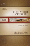   The Father of Israel - Trusting God's Promises - Genesis 12-29 - MacArthur Old