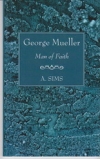  George Mueller - Man of Faith   