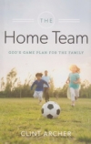 The Home Team - God's Game Plan for the Family