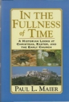 In the Fullness of Time - A Historian Looks at Christmas, Easter, and the Early 