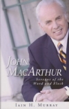 John MacArthur - Servant of the Word and Flock