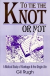 To Tie the Knot or Not: A Biblical Study of Marriage and the Single Life