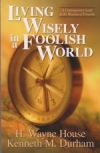Living Wisely in a Foolish World - A Contemporary Look at the Wisdom of Proverbs