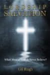 Lordship Salvaton - What Must a True Believer Believe?