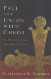 Paul and Union With Christ - An Exegetical and Theological Study