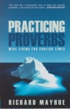 Practicing Proverbs - Wise Living for Foolish Times
