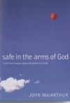 Safe in the Arms of God - Truth From Heaven About the Death of a Child