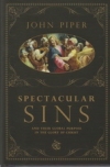 Spectacular Sins - And Their Global Purpose in the Glory of Christ
