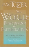 This World: Playground or Battleground?