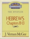 Hebrews, Chapters 8-13 - The Epistles - Thru the Bible Commentary Series