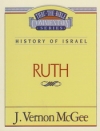 Ruth - History of Israel - Thru the Bible Commentary Series