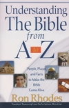 Understanding the Bible from A to Z - People, Places, and Facts to Make the Bibl