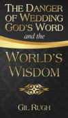 The Danger of Wedding God's Word and the World's Wisdom
