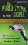 The World-Tilting Gospel - Embracing a Biblical Worldview & Hanging on Tight  