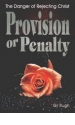 Provision or Penalty: The Danger of Rejecting Christ